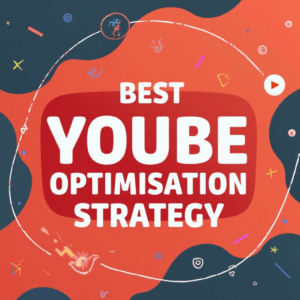 Best YouTube Optimisation Strategy
